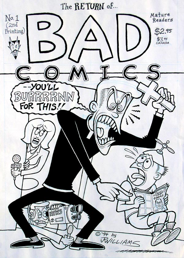 "BAD COMICS cover (2nd printing)" is copyright ©2008 by J.R. Williams.  All rights reserved.  Reproduction prohibited.