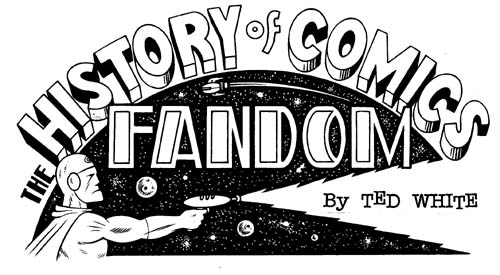 "TCJ logo for HISTORY OF FANDOM column" is copyright ©2008 by Eric Reynolds.  All rights reserved.  Reproduction prohibited.